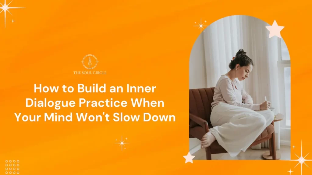 Inner Dialogue Practice for Busy Minds | Soul Circle