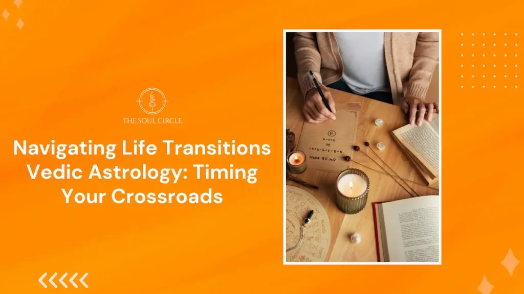 Navigating Life Transitions Vedic Astrology | Soul Circle